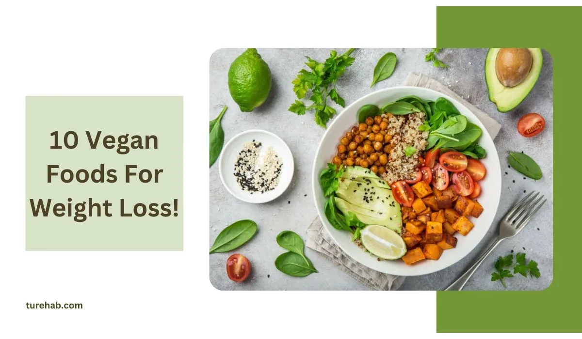 10 Vegan Foods For Weight Loss