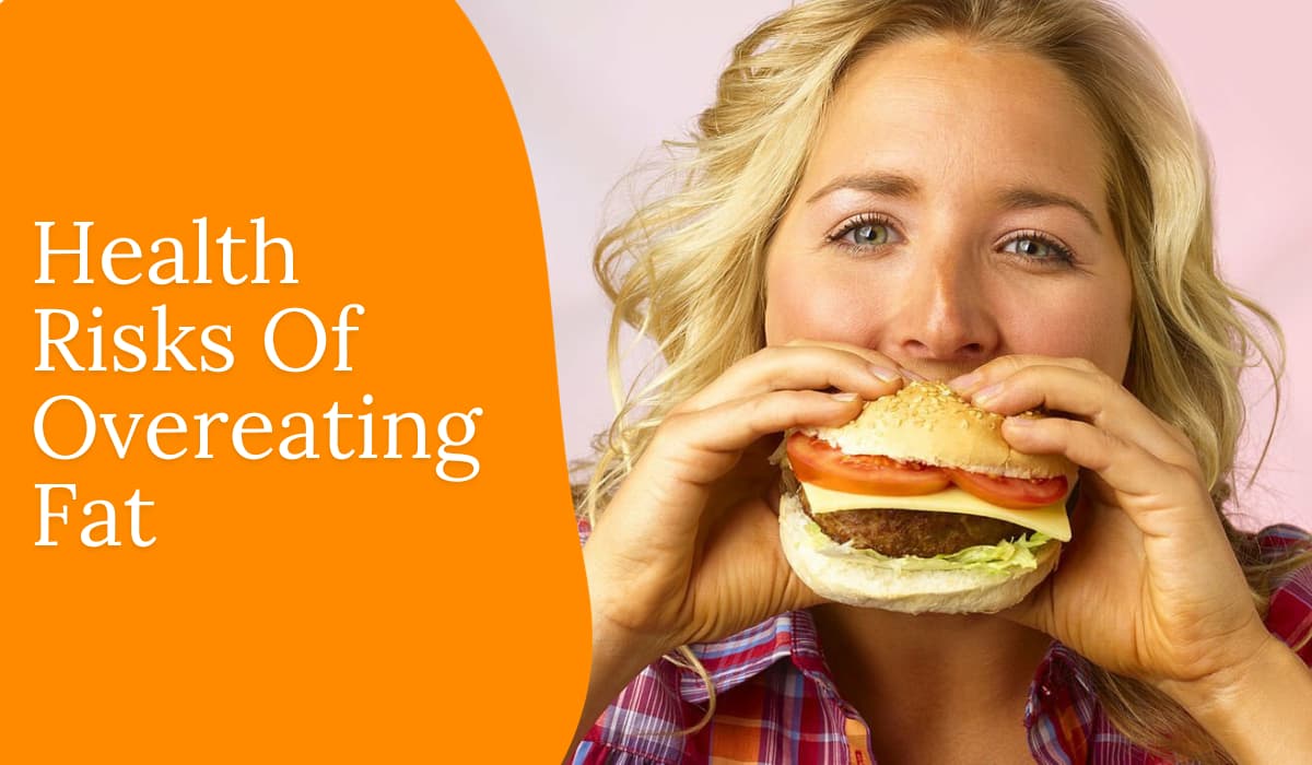 Health Risks Of Overeating Fat