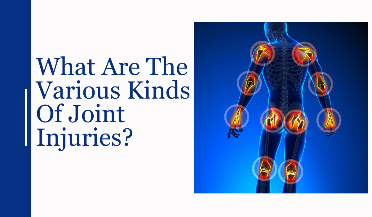 What Are The Various Kinds Of Joint Injuries